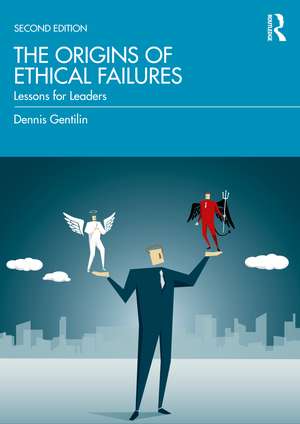 The Origins of Ethical Failures: Lessons for Leaders de Dennis Gentilin