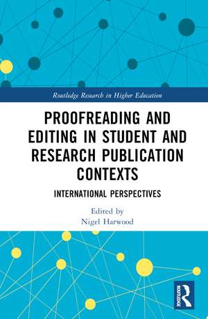 Proofreading and Editing in Student and Research Publication Contexts: International Perspectives de Nigel Harwood