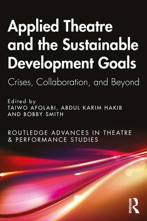 Applied Theatre and the Sustainable Development Goals: Crises, Collaboration, and Beyond de Taiwo Afolabi