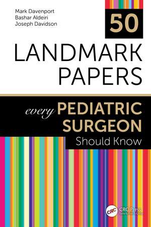 50 Landmark Papers every Pediatric Surgeon Should Know de Mark Davenport