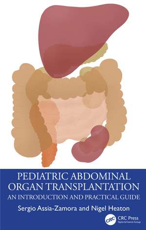 Pediatric Abdominal Organ Transplantation: An Introduction and Practical guide de Sergio Assia-Zamora