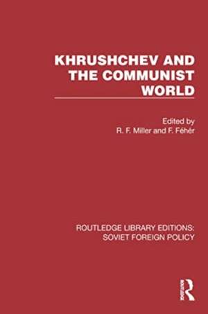 Khrushchev and the Communist World de F. Fehér