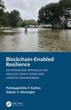 Blockchain-Enabled Resilience: An Integrated Approach for Disaster Supply Chain and Logistics Management de Polinpapilinho F. Katina