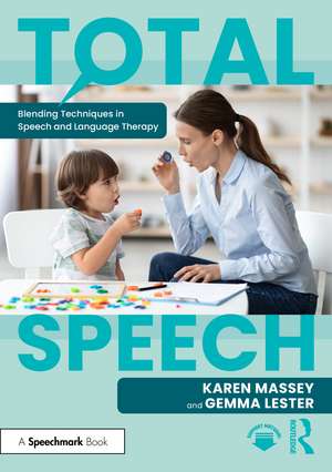 Total Speech: Blending Techniques in Speech and Language Therapy de Karen Massey