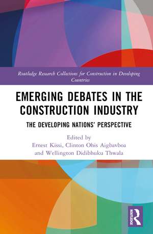 Emerging Debates in the Construction Industry: The Developing Nations’ Perspective de Ernest Kissi