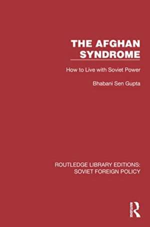 The Afghan Syndrome: How to Live with Soviet Power de Bhabani Sen Gupta