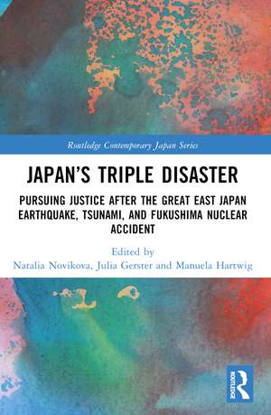 Japan’s Triple Disaster: Pursuing Justice after the Great East Japan Earthquake, Tsunami, and Fukushima Nuclear Accident de Natalia Novikova