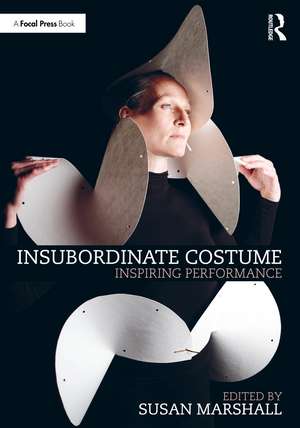 Insubordinate Costume: Inspiring Performance de Susan Marshall