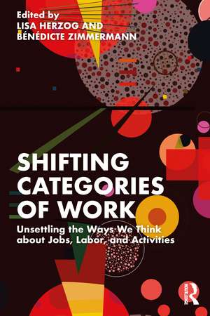 Shifting Categories of Work: Unsettling the Ways We Think about Jobs, Labor, and Activities de Lisa Herzog