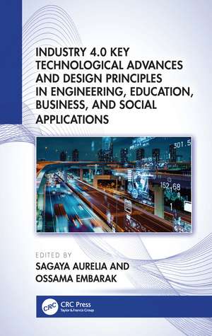 Industry 4.0 Key Technological Advances and Design Principles in Engineering, Education, Business, and Social Applications de Sagaya Aurelia