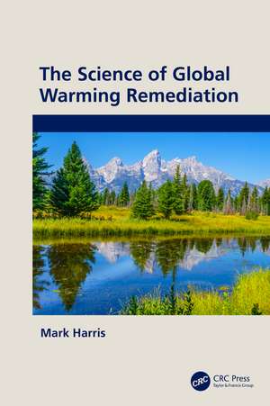 The Science of Global Warming Remediation de Mark Harris