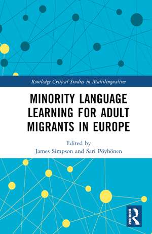 Minority Language Learning for Adult Migrants in Europe de James Simpson