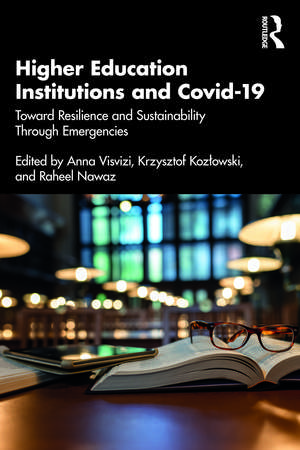 Higher Education Institutions and Covid-19: Toward Resilience and Sustainability Through Emergencies de Anna Visvizi