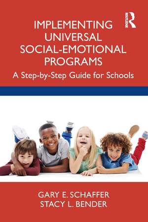 Implementing Universal Social-Emotional Programs: A Step-by-Step Guide for Schools de Gary E. Schaffer