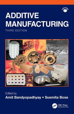 Additive Manufacturing de Amit Bandyopadhyay