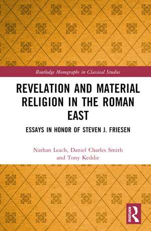 Revelation and Material Religion in the Roman East: Essays in Honor of Steven J. Friesen de Nathan Leach