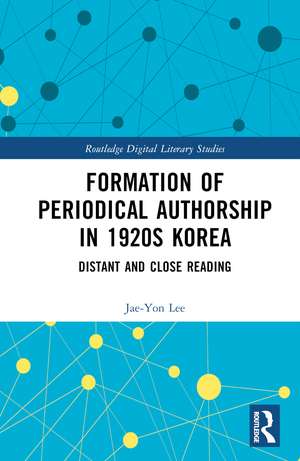 Formation of Periodical Authorship in 1920s Korea: Distant and Close Reading de Jae-Yon Lee