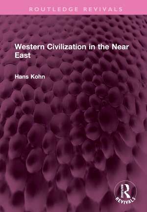 Western Civilization in the Near East de Hans Kohn