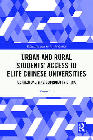 Urban and Rural Students’ Access to Elite Chinese Universities: Contextualising Bourdieu in China de Yanru Xu