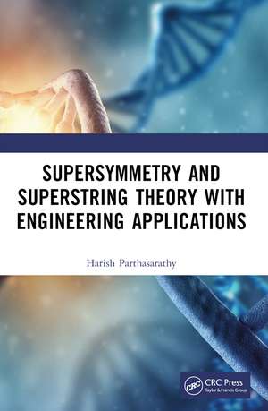 Supersymmetry and Superstring Theory with Engineering Applications de Harish Parthasarathy