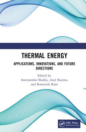 Thermal Energy: Applications, Innovations, and Future Directions de Amritanshu Shukla