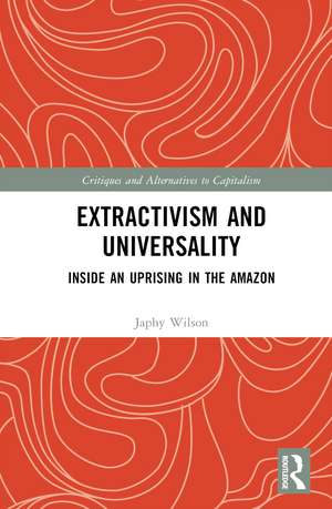 Extractivism and Universality: Inside an Uprising in the Amazon de Japhy Wilson