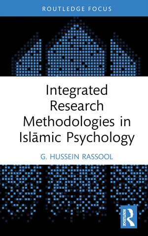 Integrated Research Methodologies in Islāmic Psychology de G. Hussein Rassool