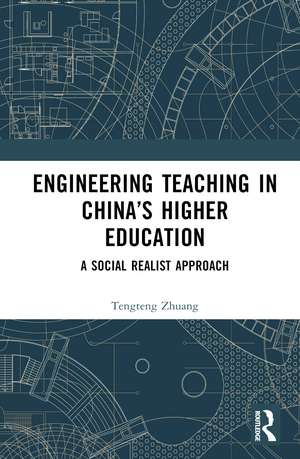 Engineering Teaching in China’s Higher Education: A Social Realist Approach de Tengteng Zhuang