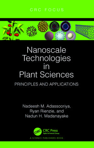 Nanoscale Technologies in Plant Sciences: Principles and Applications de Nadeesh M. Adassooriya