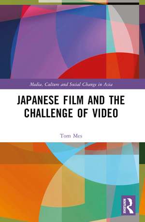 Japanese Film and the Challenge of Video de Tom Mes