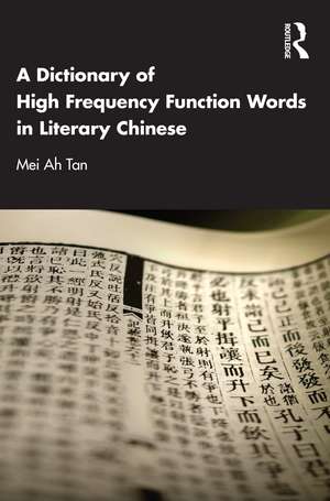 A Dictionary of High Frequency Function Words in Literary Chinese de Mei Ah Tan