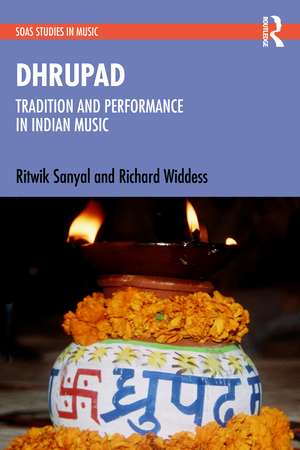 Dhrupad: Tradition and Performance in Indian Music de Ritwik Sanyal