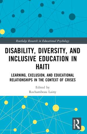 Disability, Diversity and Inclusive Education in Haiti: Learning, Exclusion and Educational Relationships in the Context of Crises de Rochambeau Lainy