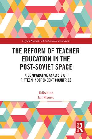 The Reform of Teacher Education in the Post-Soviet Space: A Comparative Analysis of Fifteen Independent Countries de Ian Menter