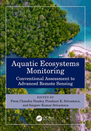 Aquatic Ecosystems Monitoring: Conventional Assessment to Advanced Remote Sensing de Prem Chandra Pandey