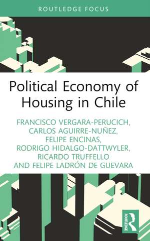 Political Economy of Housing in Chile de Francisco Vergara-Perucich