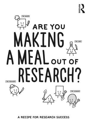 Are You Making a Meal Out of Research?: A Recipe for Research Success de Steve Reay