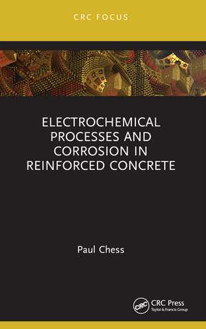 Electrochemical Processes and Corrosion in Reinforced Concrete de Paul Chess