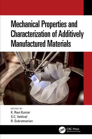 Mechanical Properties and Characterization of Additively Manufactured Materials de Ravi. K. Kumar