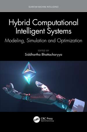 Hybrid Computational Intelligent Systems: Modeling, Simulation and Optimization de Siddhartha Bhattacharyya