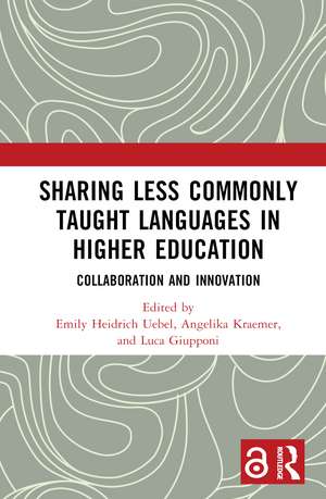 Sharing Less Commonly Taught Languages in Higher Education: Collaboration and Innovation de Emily Heidrich Uebel