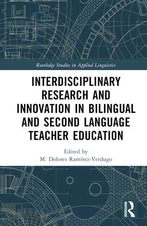 Interdisciplinary Research and Innovation in Bilingual and Second Language Teacher Education de M. Dolores Ramírez-Verdugo