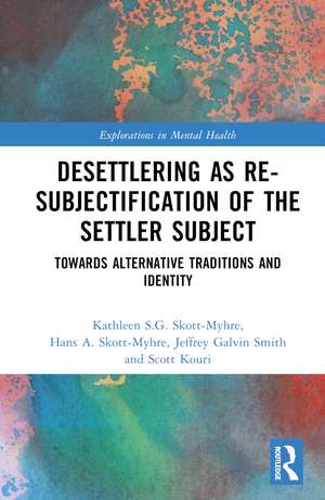 Desettlering as Re-subjectification of the Settler Subject: Towards Alternative Traditions and Identity de Kathleen S.G. Skott-Myhre