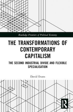 Transformations of Contemporary Capitalism: The Second Industrial Divide and Flexible Specialisation de David Evans