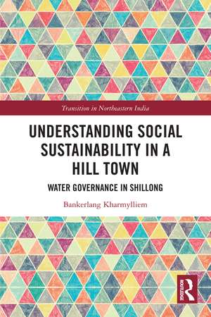 Understanding Social Sustainability in a Hill Town: Water Governance in Shillong de Bankerlang Kharmylliem