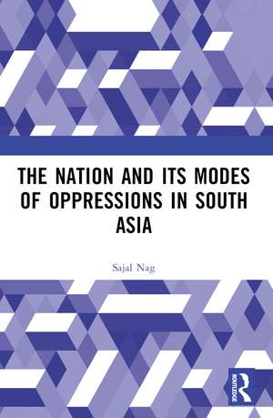 Nation and Its Modes of Oppressions in South Asia de Sajal Nag