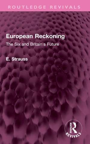 European Reckoning: The Six and Britain's Future de E. Strauss