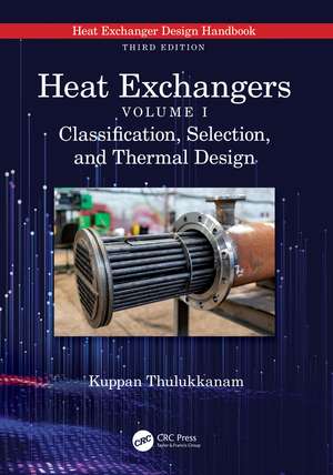Heat Exchangers: Classification, Selection, and Thermal Design de Kuppan Thulukkanam