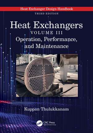 Heat Exchangers: Operation, Performance, and Maintenance de Kuppan Thulukkanam