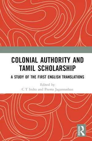 Colonial Authority and Tamiḻ Scholarship: A Study of the First English Translations de C T Indra